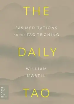 The Daily Tao. 365 Meditations on the Tao Te Ching, Paperback/William Martin