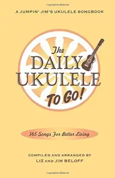 The Daily Ukulele: To Go!: Portable Edition, Paperback/Hal Leonard Publishing Corporation