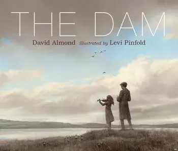 The Dam, Hardcover/David Almond