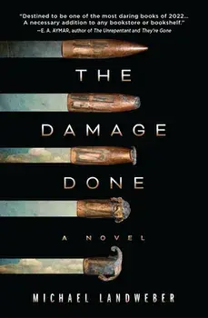 The Damage Done. A Novel, Hardback/Michael Landweber