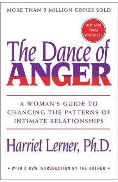 The Dance of Anger: A Woman's Guide to Changing the Patterns of Intimate Relationships - Harriet Lerner