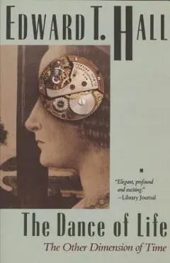 The Dance of Life: The Other Dimension of Time - Edward T. Hall