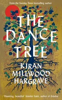 The Dance Tree, Hardback/Kiran Millwood Hargrave