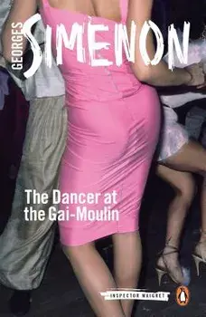 The Dancer at the Gai-Moulin, Paperback/Georges Simenon