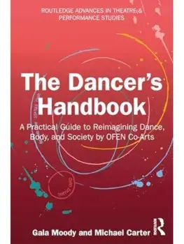 The Dancer's Handbook. A Practical Guide to Reimagining Dance, Body, and Society by OFEN Co-Arts, Paperback/Michael Carter
