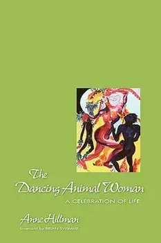 The Dancing Animal Woman, Paperback/Anne Hillman