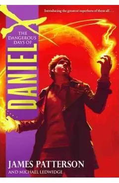 The Dangerous Days of Daniel X - James Patterson