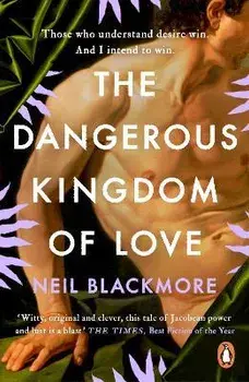 The Dangerous Kingdom of Love, Paperback/Neil Blackmore