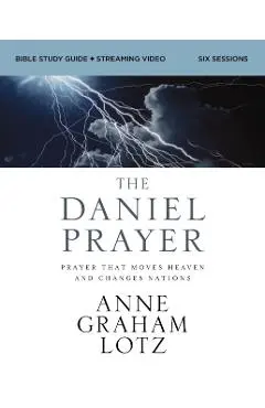 The Daniel Prayer Bible Study Guide Plus Streaming Video: Prayer That Moves Heaven and Changes Nations - Anne Graham Lotz