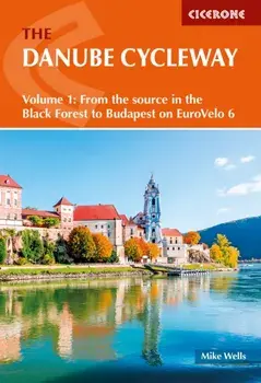 The Danube Cycleway Volume 1. EuroVelo 6 - From the source in the Black Forest to Budapest, 2 Revised edition, Paperback/Mike Wells
