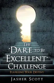The Dare to Be Excellent Challenge, Paperback/Jasher Scott