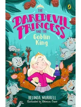 The Daredevil Princess and the Goblin King (Book 2), Paperback/Belinda Murrell
