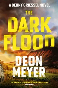 The Dark Flood. The Times Thriller of the Month, Hardback/Deon Meyer