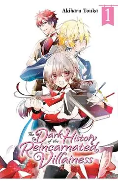 The Dark History of the Reincarnated Villainess, Vol. 1 - Akiharu Touka