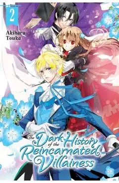 The Dark History of the Reincarnated Villainess, Vol. 2 - Akiharu Touka