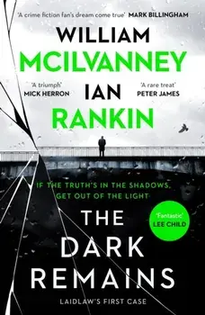 The Dark Remains. The Sunday Times Bestseller and The Crime and Thriller Book of the Year 2022, Main, Paperback/William McIlvanney