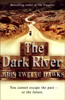 The Dark River. a powerful and thought-provoking thriller that will leave you questioning everything, Paperback/John Twelve Hawks