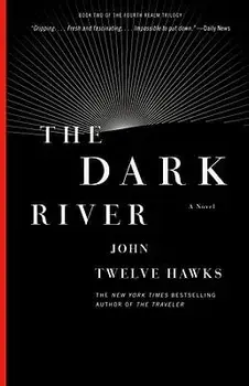 The Dark River: Book Two of the Fourth Realm Trilogy, Paperback/John Twelve Hawks