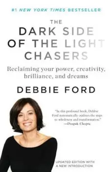 The Dark Side of the Light Chasers: Reclaiming Your Power, Creativity, Brilliance, and Dreams, Paperback/Deborah Ford