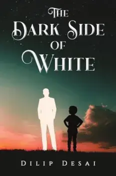 The Dark Side of White, Paperback/Dilip Desai