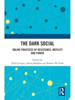 The Dark Social. Online Practices of Resistance, Motility and Power, Paperback/***