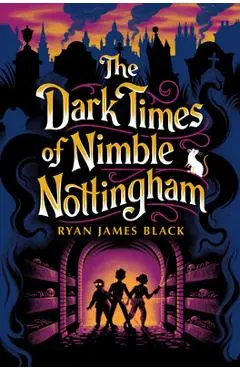 The Dark Times of Nimble Nottingham - Ryan James Black