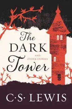 The Dark Tower: And Other Stories, Paperback/C. S. Lewis