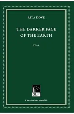 The Darker Face of the Earth - Rita Dove