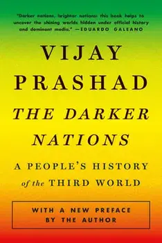 The Darker Nations. A People's History of the Third World, Paperback/Vijay Prashad
