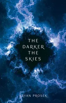 The Darker the Skies, Paperback/Bryan Prosek