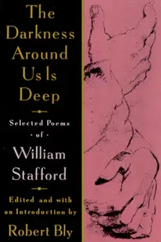 The Darkness Around Us Is Deep: Selected Poems of William Stafford, Paperback/William Stafford