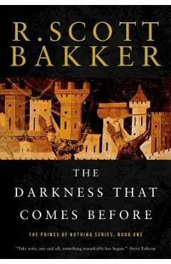 The Darkness That Comes Before: The Prince of Nothing, Book One - R. Scott Bakker