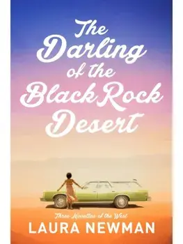 The Darling of Blackrock Desert: three novellas of the west. Three Novellas Set in the West, Hardback/Laura Newman