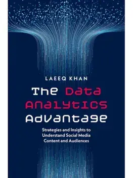 The Data Analytics Advantage. Strategies and Insights to Understand Social Media Content and Audiences, Paperback/***