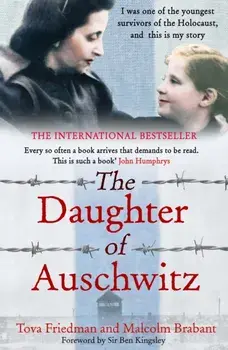 The Daughter of Auschwitz. THE SUNDAY TIMES BESTSELLER - a heartbreaking true story of courage, resilience and survival, Paperback/***