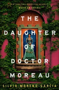 The Daughter of Doctor Moreau, Hardback/Silvia Moreno-Garcia