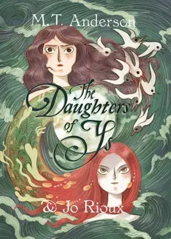 The Daughters of Ys, Hardcover/M. T. Anderson