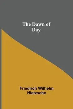 The Dawn of Day, Paperback/Friedrich Wilhelm Nietzsche