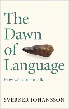 The Dawn of Language. The story of how we came to talk, Paperback/Sverker Johansson