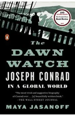 The Dawn Watch: Joseph Conrad in a Global World - Maya Jasanoff
