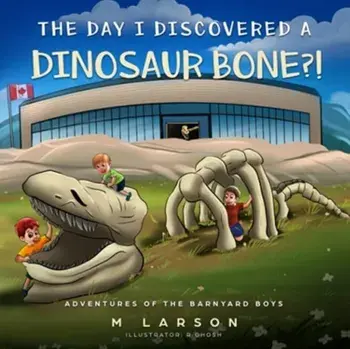 The Day I Discovered a Dinosaur Bone?!, Paperback/Melanie Larson