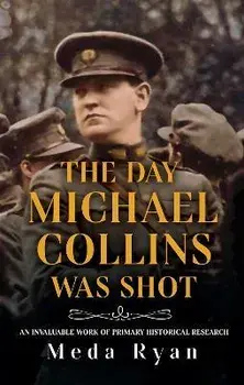 The Day Michael Collins Was Shot, Paperback/Meda Ryan