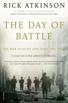 The Day of Battle: The War in Sicily and Italy, 1943-1944, Paperback/Rick Atkinson