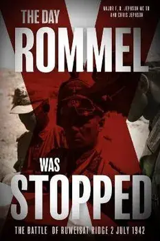 The Day Rommel Was Stopped. The Battle of Ruweisat Ridge, 2 July 1942, Paperback/Chris Jephson