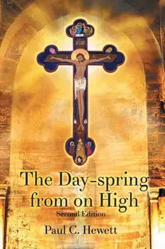 The Day-spring from on High, Paperback/Paul C. Hewett