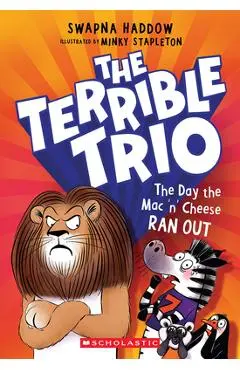 The Day the Mac 'n' Cheese Ran Out (the Terrible Trio #2) - Swapna Haddow