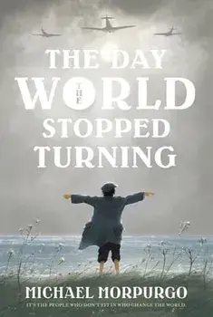 The Day the World Stopped Turning, Paperback/Michael Morpurgo