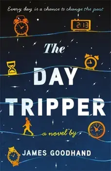 The Day Tripper. A tender new novel on the importance of small actions, Hardback/James Goodhand