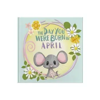 The Day You Were Born In April. . ., Hardback/Lucy Tapper