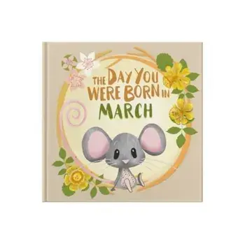 The Day You Were Born In March. . ., Hardback/Lucy Tapper